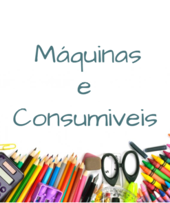 Máquinas e Consumíveis